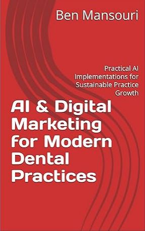 Digital Marketing for Modern Dental Practices by Ben Mansouri